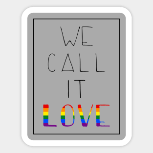 we call it love - pride Sticker